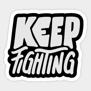 Keep Fighting | Motivation Quote Sticker